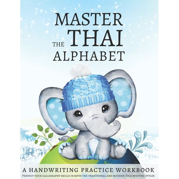 Master the Thai Alphabet, a Handwriting Practice Workbook: Perfect your calligraphy skills in both the traditional and m, (Paperback)