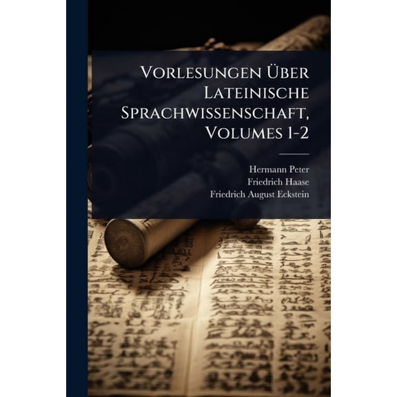 Vorlesungen Ãber Lateinische Sprachwissenschaft, Volumes 1-2, (Paperback)