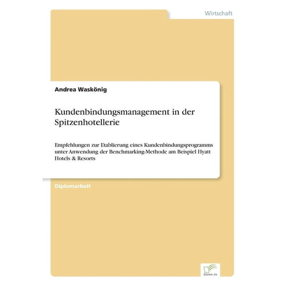 Kundenbindungsmanagement in der Spitzenhotellerie: Empfehlungen zur Etablierung eines Kundenbindungsprogramms unter Anwe, (Paperback)