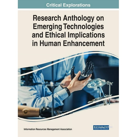 Research Anthology on Emerging Technologies and Ethical Implications in Human Enhancement, (Hardcover)