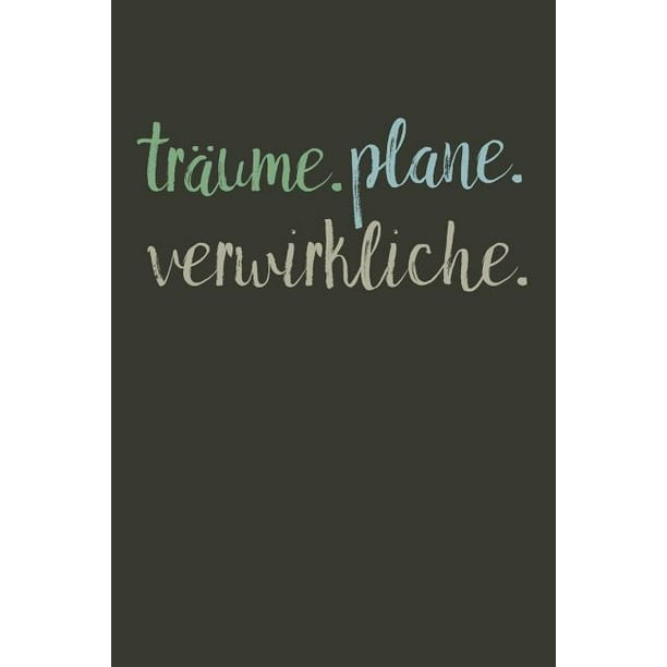 Traume Plane Verwirkliche A5 Notizbuch Zeichenbuch ebuch Motivation Motivationshilfe Motivierende Spruche Geschenk Fur Freunde Familie Frauen Manner Madchen Jungen 1 Seiten Linierte Seiten Paperback Walmart Com Walmart Com
