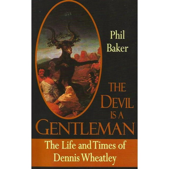 Dark Masters The Devil Is a Gentleman: The Life and Times of Dennis Wheatley, (Paperback)