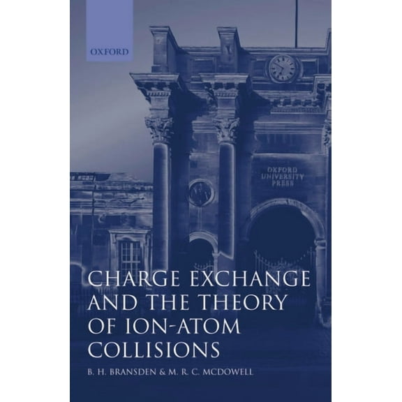 International Monographs on Physics Charge Exchange and the Theory of Ion-Atom Collisions, Book 82, (Hardcover)