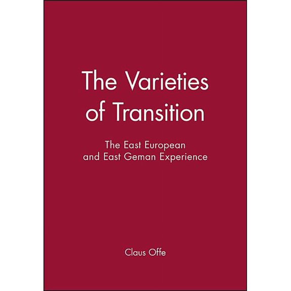 East European and East German Experience The Varieties of Transition: The East European and East Geman Experience, (Paperback)