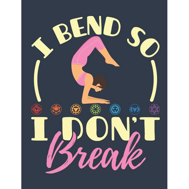 I Bend So I Don T Break Yoga Weekly Planner Jan To Dec Paperback 8 5 X 11 Calendar Schedule Organizer Walmart Com Walmart Com