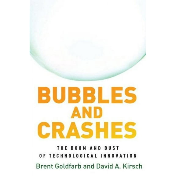 Bubbles and Crashes: The Boom and Bust of Technological Innovation (Hardcover)