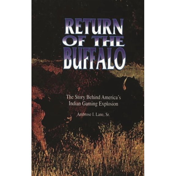 Return of the Buffalo: The Story Behind America's Indian Gaming Explosion, (Paperback)