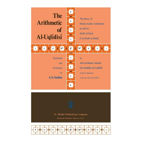 The Arithmetic of Al-Uqlīdisī: The Story of Hindu-Arabic Arithmetic as Told in Kitāb Al-Fuṣūl , (Paperback)