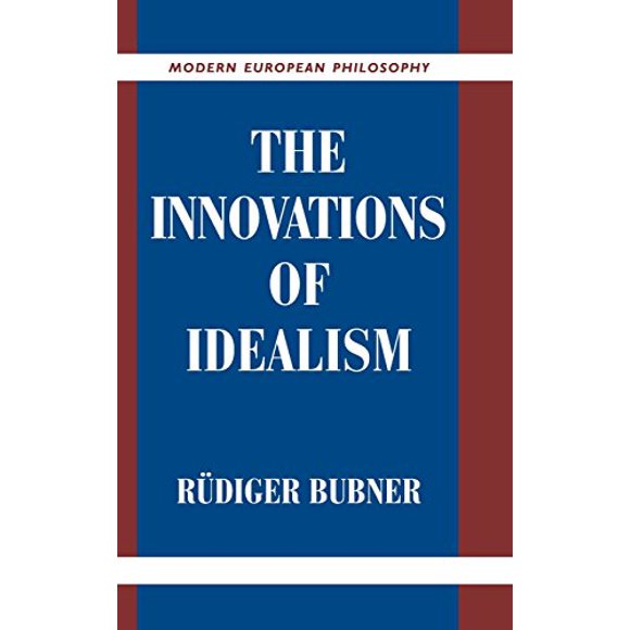 The Innovations of Idealism (Modern European Philosophy)