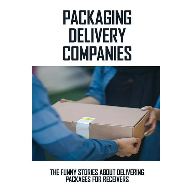 Packaging Delivery Companies: The Funny Stories About Delivering Packages  For Receivers: Amazon Wrong Package Delivery (Paperback) 