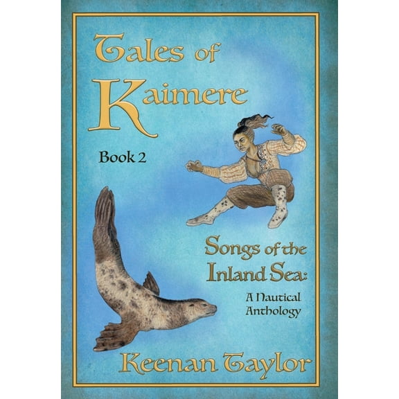 Tales of Kaimere: Anthology 2 Songs of the Inland Sea, (Hardcover)