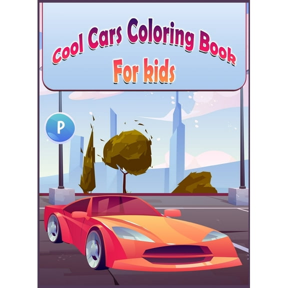Cool Cars Coloring Book For Kids: Beautiful Hand Drawn Supercar, (Hardcover)