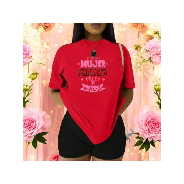 Playera Blusa Existe Una Mujer Perfecta Ella Es Mi Mama Dia De Las Madres Color Rojo Talla Chica Marca Emil SaEs