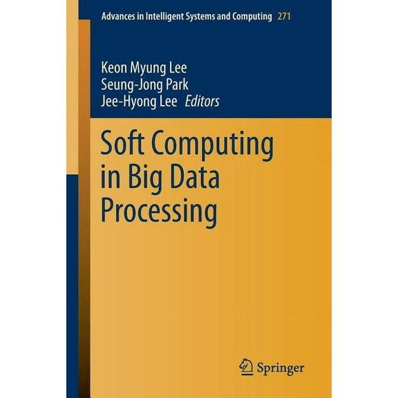 Advances in Intelligent Systems and Comp Soft Computing in Big Data Processing, Book 271, (Paperback)