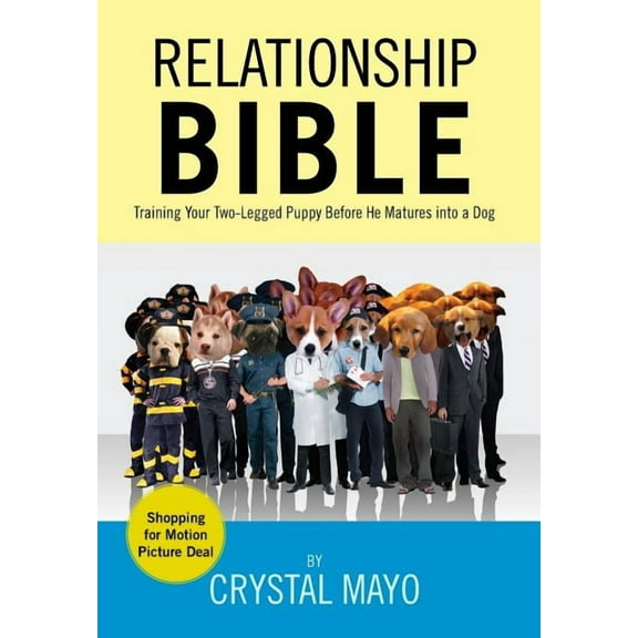 Relationship Bible: Training Your Two-Legged Puppy Before He Matures Into a Dog (Hardcover)
