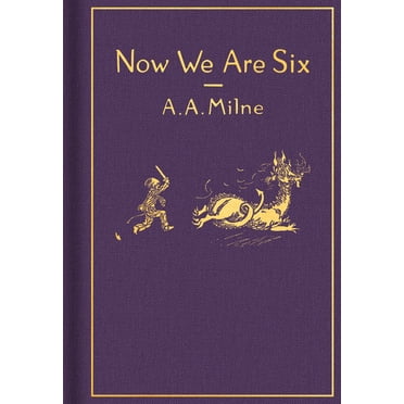 Winnie-The-Pooh Now We Are Six: Classic Gift Edition, (Hardcover)