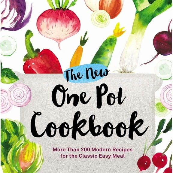 The New One Pot Cookbook : More Than 200 Modern Recipes for the Classic Easy Meal (Paperback)