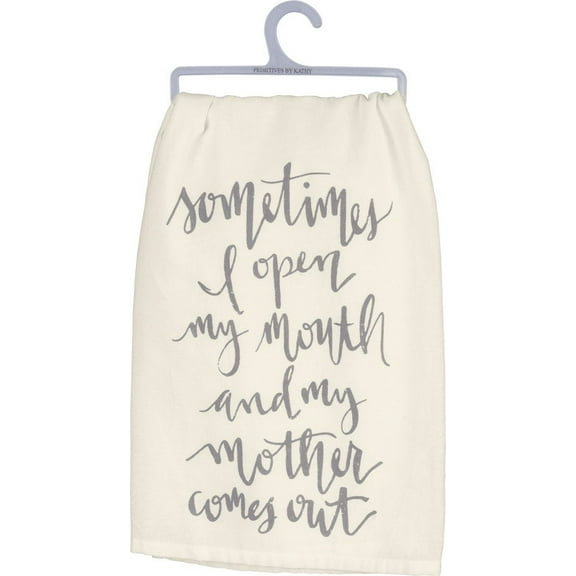 Primitives by Kathy Sometimes I Open my Mouth and my Mother Comes Out Dish Towel