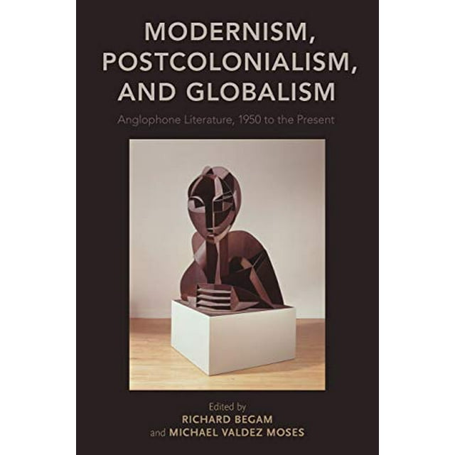 Modernisme, Postcolonialisme et Globalisme, Littérature Anglophone, 1950 à Nos Jours