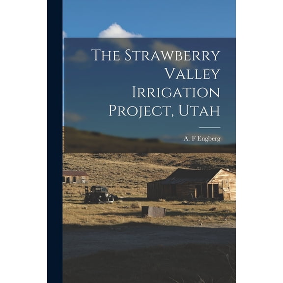 The Strawberry Valley Irrigation Project, Utah