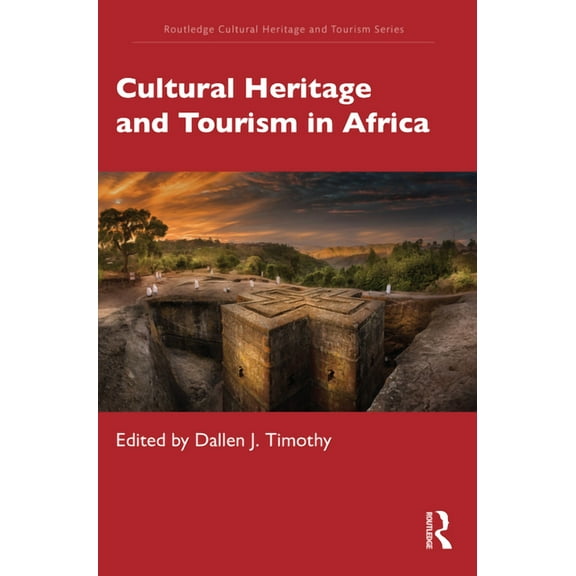 Routledge Cultural Heritage and Tourism Cultural Heritage and Tourism in Africa, (Paperback)