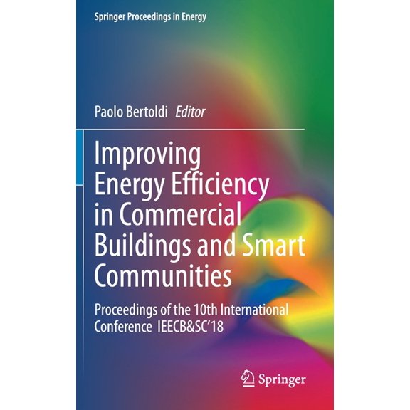 Springer Proceedings in Energy Improving Energy Efficiency in Commercial Buildings and Smart Communities: Proceedings of the 10th International Confere, (Hardcover)