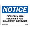 thumbnail image 1 of SignMission OS-NS-A-1218-L-12158 12 x 18 in. OSHA Notice Sign - Escort Required Beyond This Point See Aircraft, 1 of 1