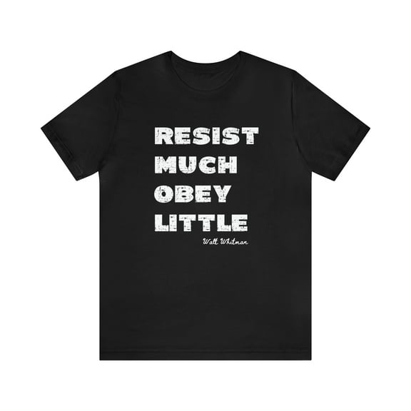 Resist Much Obey Little T-Shirt, Walt Whitman quote T-shirt