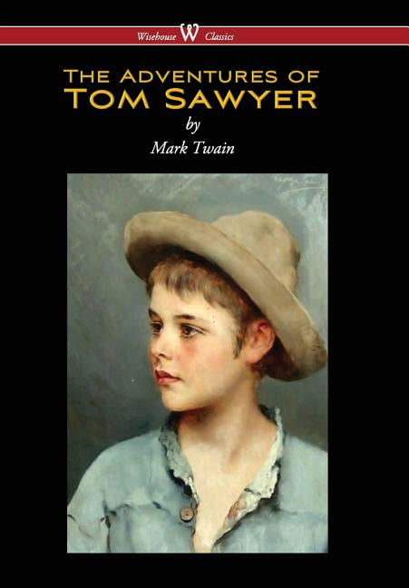 Adventures Of Tom Sawyer (Wisehouse Classics Edition) (Reprod. 1876 ...