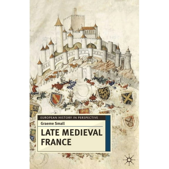 European History in Perspective Late Medieval France, Book 46, (Paperback)