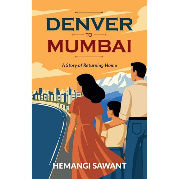 Denver To Mumbai: A Story of Returning Home, (Paperback)