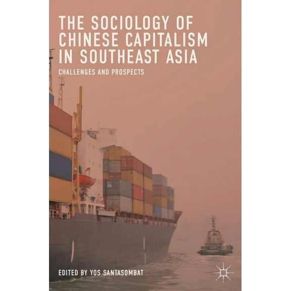 The Sociology of Chinese Capitalism in Southeast Asia: Challenges and Prospects, (Hardcover)