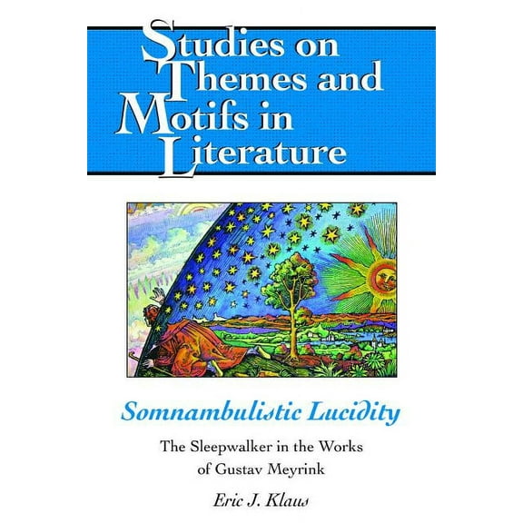 Studies on Themes and Motifs in Literature: Somnambulistic Lucidity: The Sleepwalker in the Works of Gustav Meyrink (Hardcover)