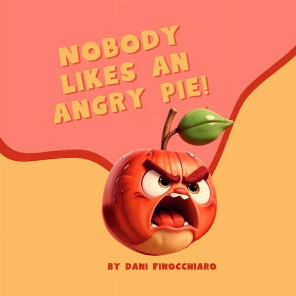 Nobody Likes An Angry Pie, (Paperback)