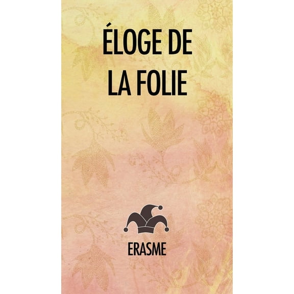 Ãloge de la Folie, (Hardcover)