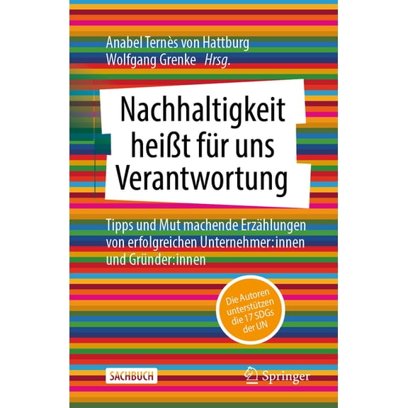 Nachhaltigkeit HeiÃt Für Uns Verantwortung: Tipps Und Mut Machende Erzählungen Von Erfolgreichen Unternehmer: Innen Und , (Paperback)