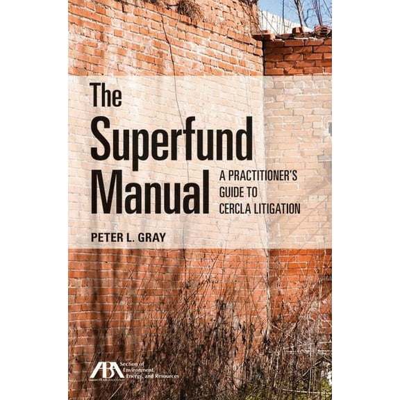 The Superfund Manual: A Practitioner's Guide to Cercla Litigation, (Paperback)
