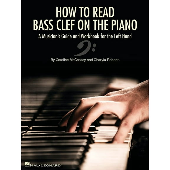 How to Read Bass Clef on the Piano: A Musician's Guide and Workbook for the Left Hand, (Paperback)