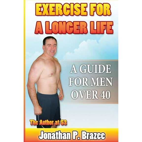 Exercise for a Longer Life: A Guide for Men Over 40 (Paperback)