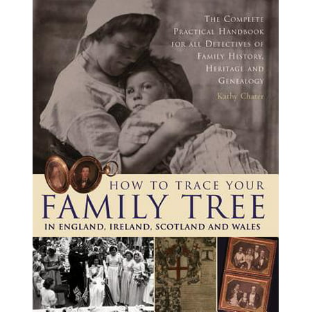 How to Trace Your Family Tree in England, Ireland, Scotland and Wales : The Complete Practical Handbook for All Detectives of Family History, Heritage and (Best Computer For Genealogy)