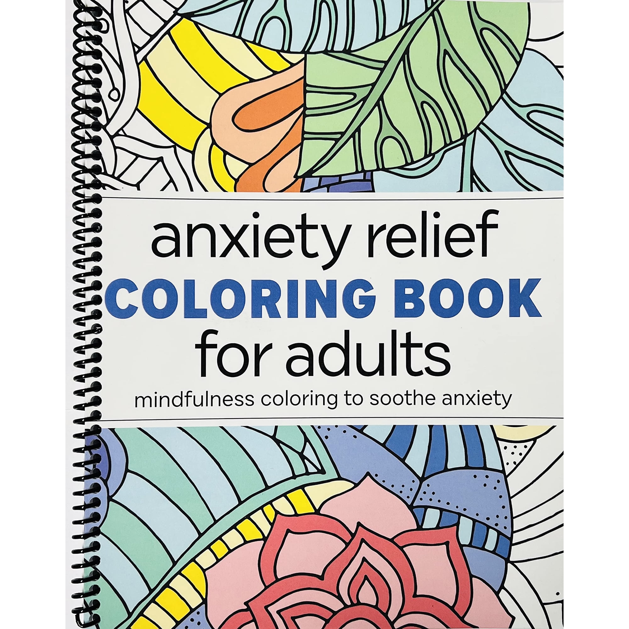 Anxiety Relief Coloring Book for Adults: Mindfulness Coloring to Soothe Anxiety (Spiral-bound)