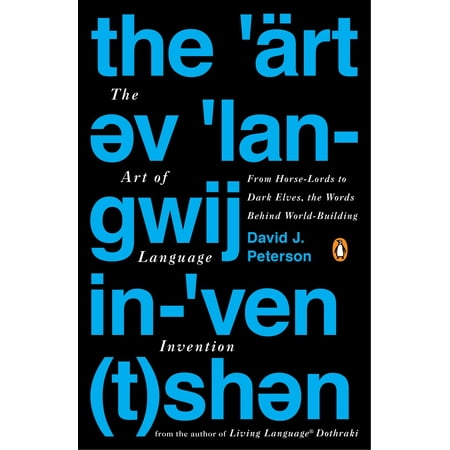 The Art of Language Invention : From Horse-Lords to Dark Elves, the Words Behind