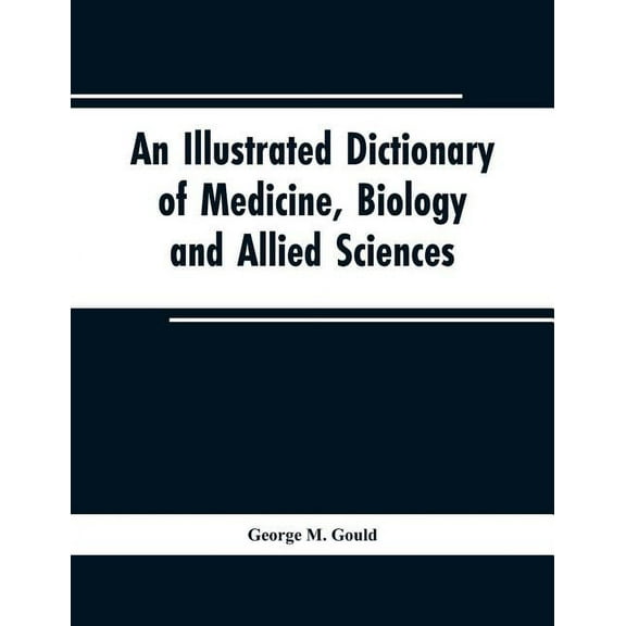An illustrated dictionary of medicine, biology and allied sciences, (Paperback)