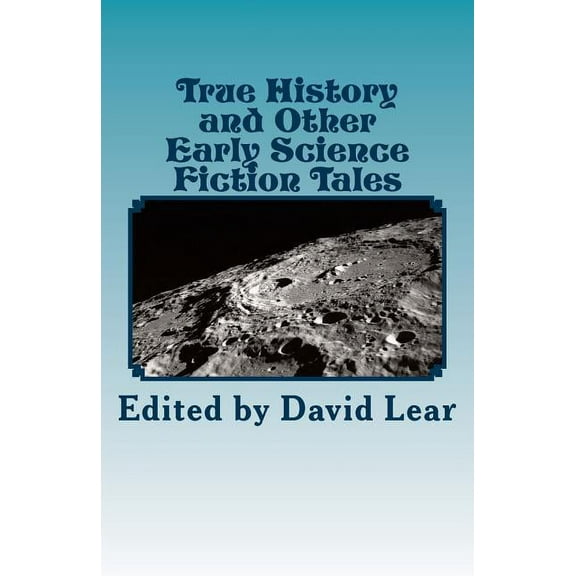 True History and Other Early Science Fiction Tales