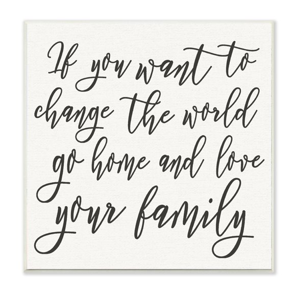 The Stupell Home Decor Collection Change The World Love Your Family Wall Plaque Art