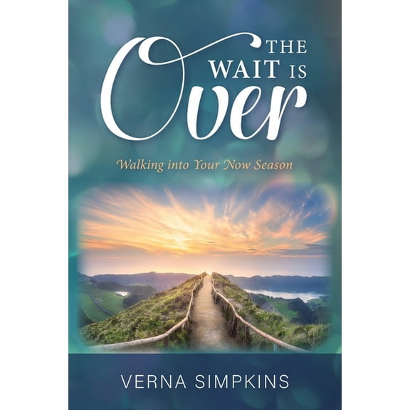 The Wait Is Over: Walking into Your Now Season, (Paperback)