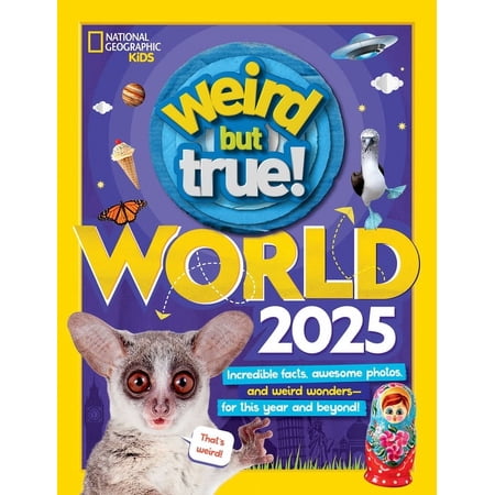 Weird but True: Weird But True World 2025 : Incredible facts, awesome photos, and weird wonders--for this year and beyond! (Hardcover)