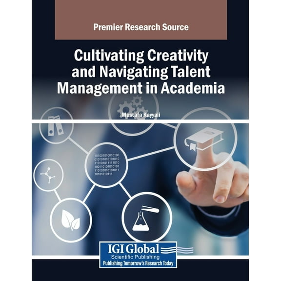 Cultivating Creativity and Navigating Talent Management in Academia, (Paperback)