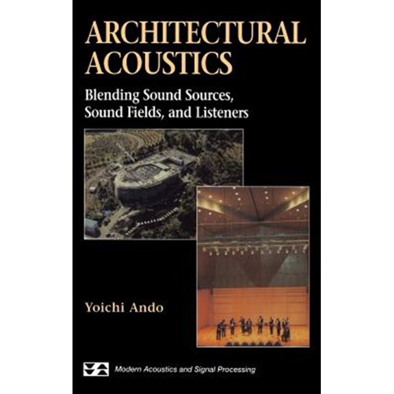 Pre-Owned Modern Acoustics and Signal Processing Architectural Acoustics: Blending Sound Sources, Sound Fields, and Listeners, (Hardcover)