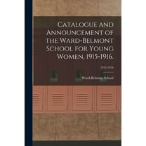 Catalogue and Announcement of the Ward-Belmont School for Young Women, 1915-1916.; 1915-1916 (Paperback)